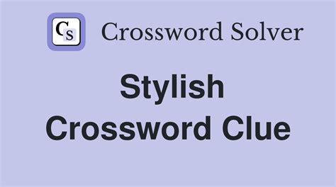 stylish crossword clue